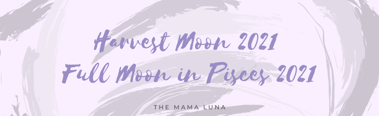 Harvest Moon 2021 - Full Moon in Pisces 2021