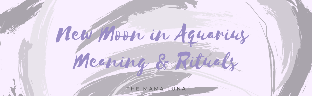 New Moon in Aquarius Meaning & New Moon in Aquarius Ritual