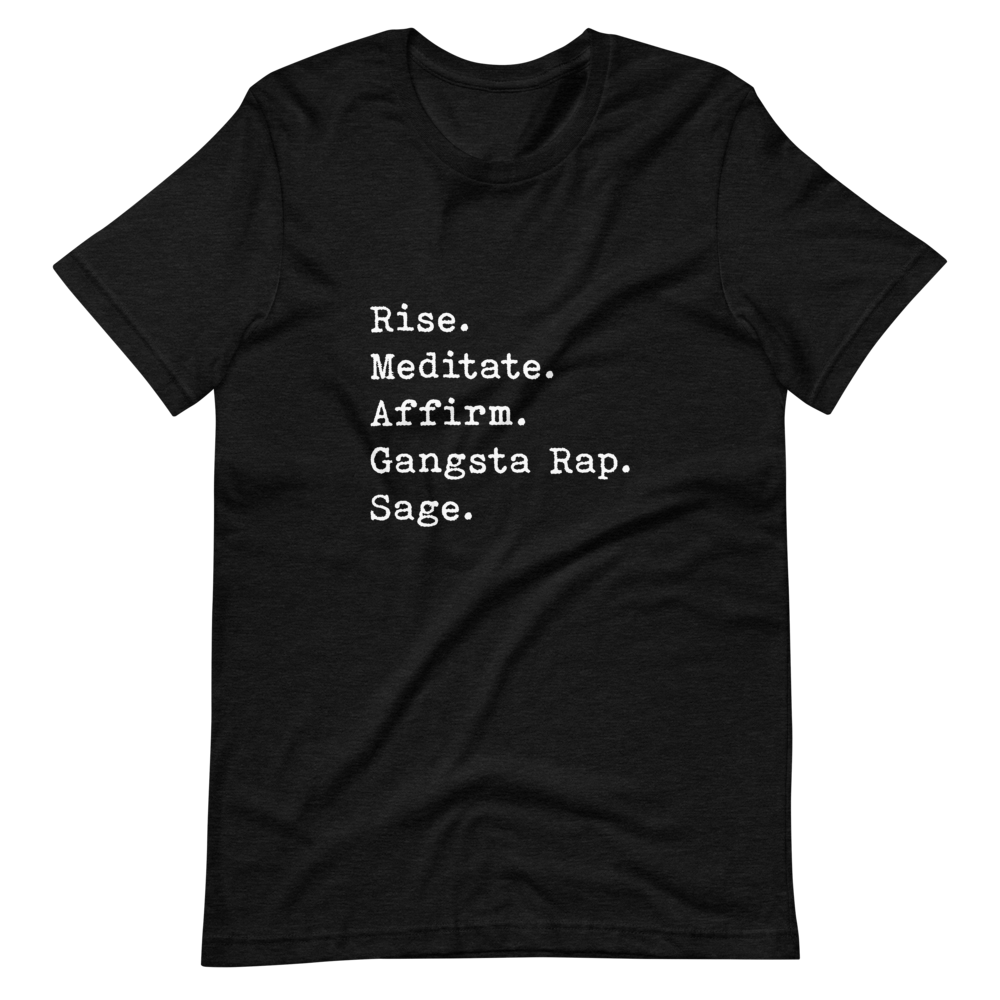 Rise, Meditate, Affirm, Gangsta Rap, Sage - Black Spiritual T-Shirt